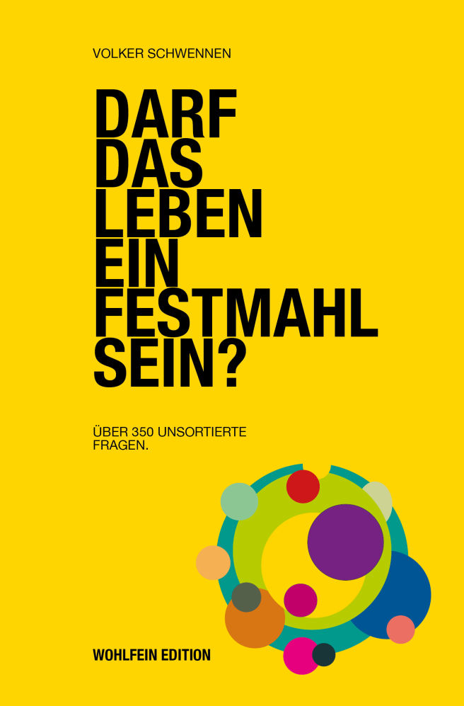 Darf das Leben ein Festmahl sein? Volker Schwennen